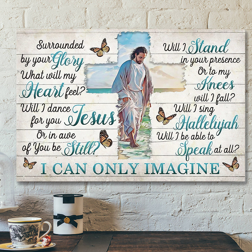 I Can Only Imagine – Surrounded By Your Glory 6 – Jesus Canvas – Bible Verse Canvas Wall Art – Scripture Canvas