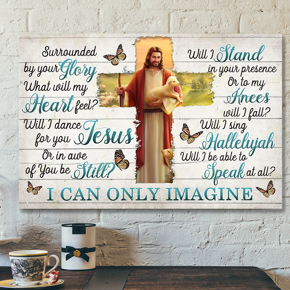 I Can Only Imagine – Surrounded By Your Glory 7 – Jesus Canvas – Bible Verse Canvas Wall Art – Scripture Canvas