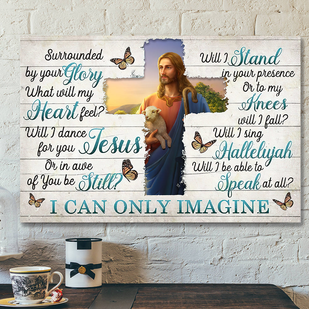 I Can Only Imagine – Surrounded By Your Glory 8 – Jesus Canvas – Bible Verse Canvas Wall Art – Scripture Canvas