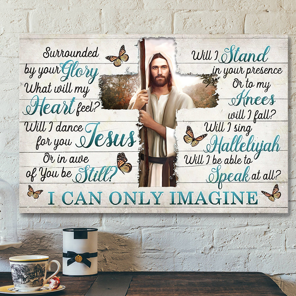 I Can Only Imagine – Surrounded By Your Glory – Jesus Canvas – Bible Verse Canvas Wall Art – Scripture Canvas