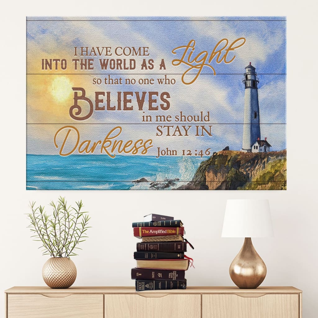 I Have Come Into The World As A Light John 1246 Canvas Wall Art – Christian Canvas – Faith Canvas