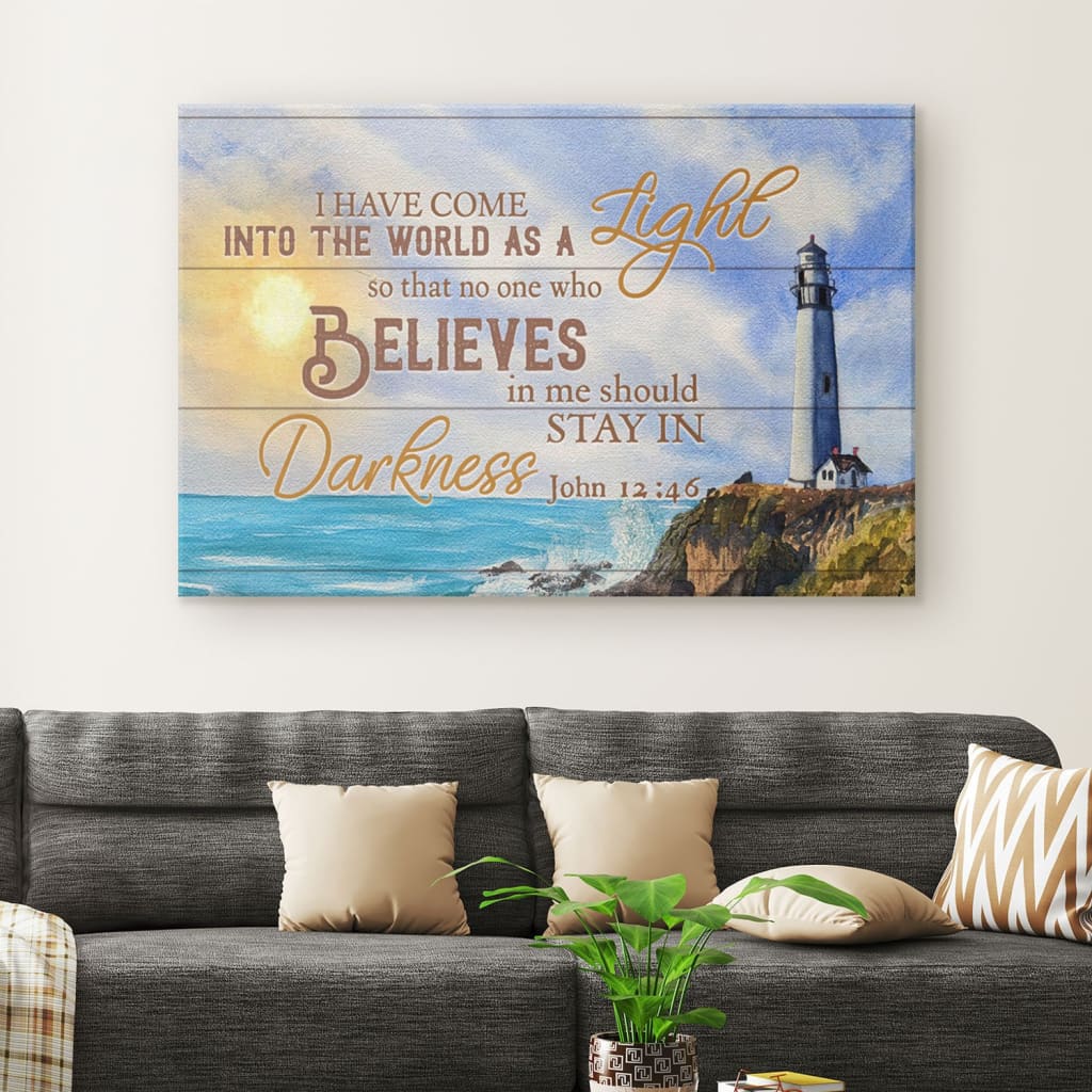 I Have Come Into The World As A Light John 1246 Canvas Wall Art – Christian Canvas – Faith Canvas