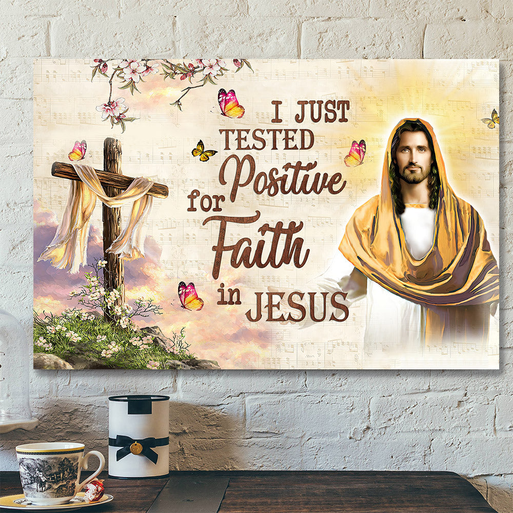 I Just Tested Positive For Faith In Jesus – Cross – Christian Canvas Prints – Jesus Canvas – Bible Verse Canvas