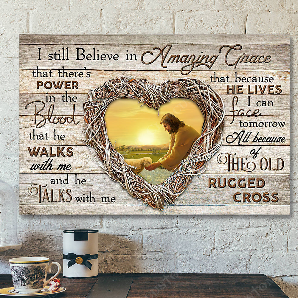 I Sill Believe In Amzing Grace 15 – Jesus Christ Poster – Jesus Poster – Jesus Canvas – Bible Verse Canvas Wall Art – Scripture Canvas