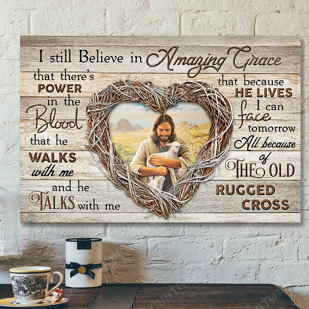 I Sill Believe In Amzing Grace 16 – Jesus Christ Poster – Jesus Poster – Jesus Canvas – Bible Verse Canvas Wall Art – Scripture Canvas