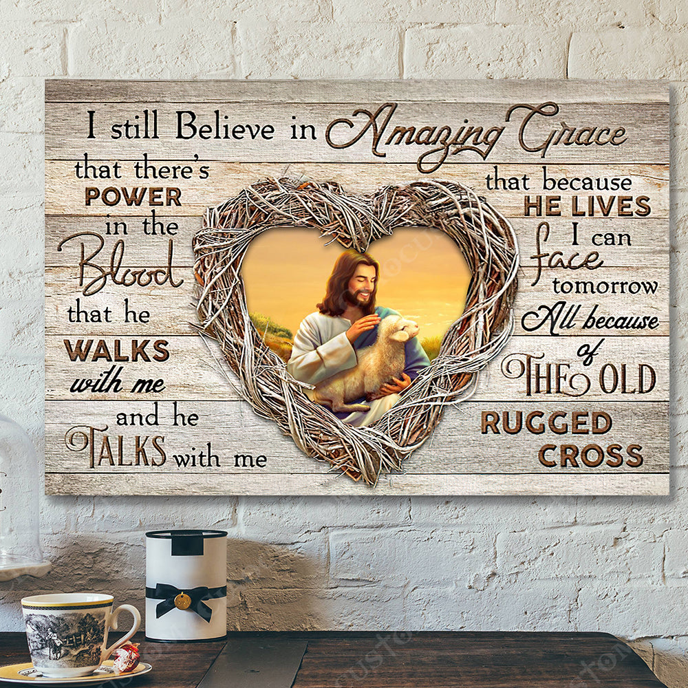 I Sill Believe In Amzing Grace 19 – Jesus Christ Poster – Jesus Poster – Jesus Canvas – Bible Verse Canvas Wall Art – Scripture Canvas