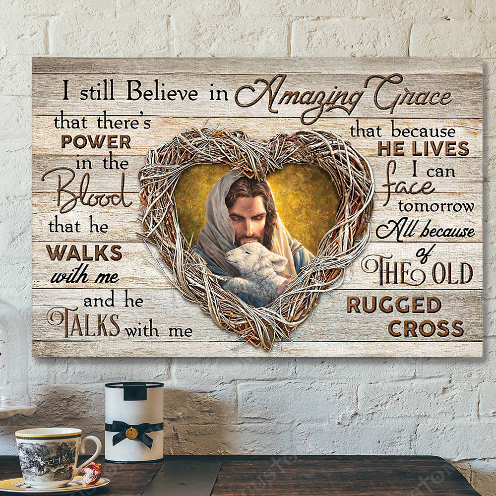 I Sill Believe In Amzing Grace 23 – Jesus Christ Poster – Jesus Poster – Jesus Canvas – Bible Verse Canvas Wall Art – Scripture Canvas