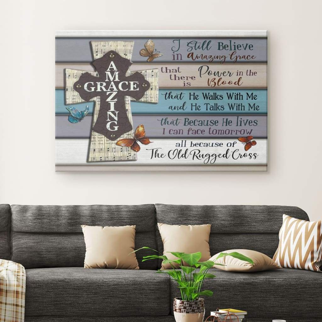 I Still Believe In Amazing Grace Canvas Print – Christian Wall Art Decor – Religious Wall Decor