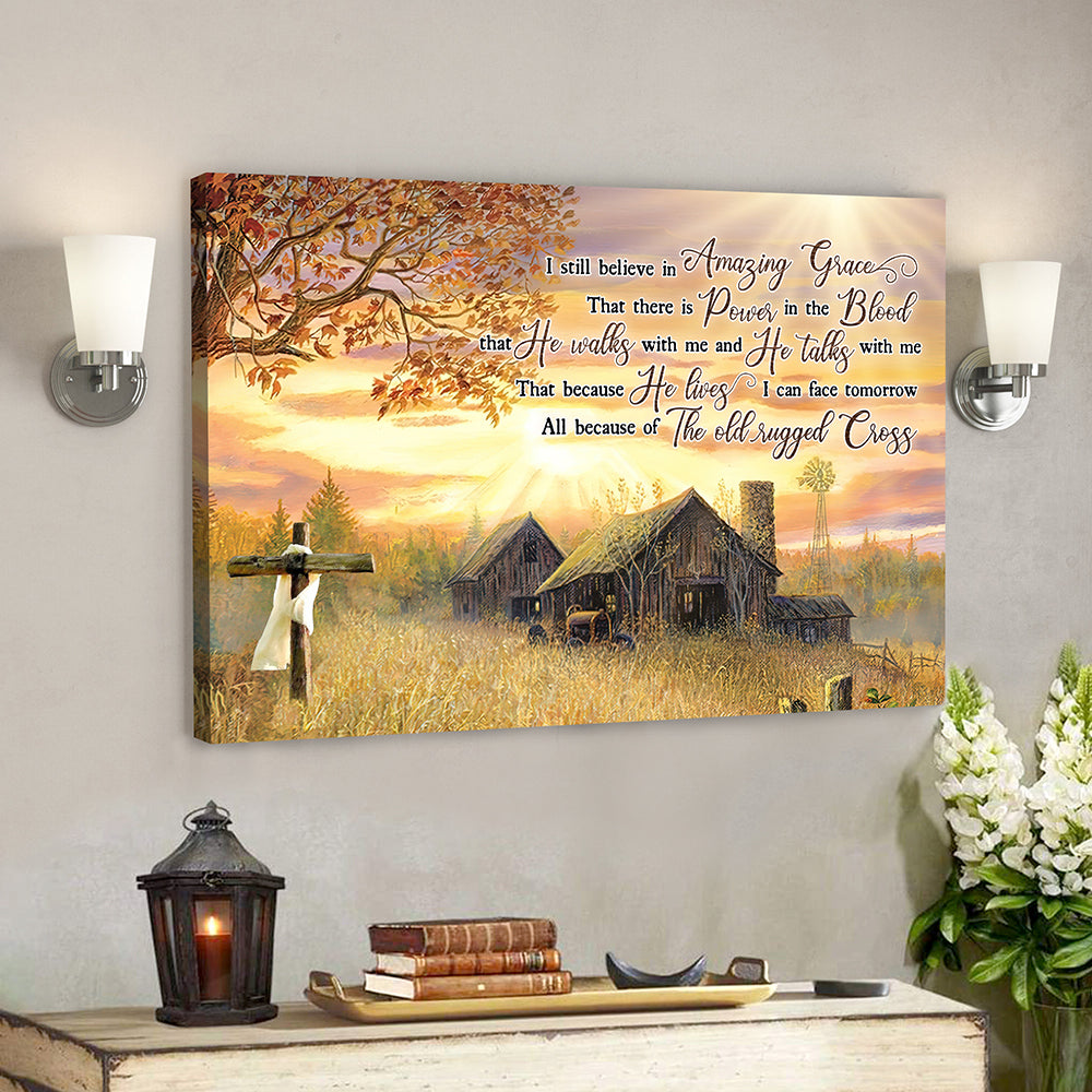 I Still Believe In Amazing Grace Canvas Wall Art -The Old Rugged Cross – Landscape Canvas Prints