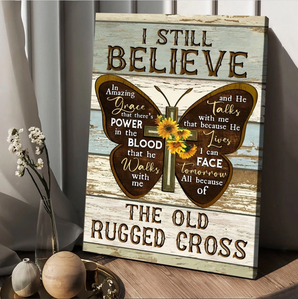 I Still Believe The Old Rugged Cross Canvas – Butterfly Cross Symbol Painting Canvas Posters – Christian Wall Posters – Religious Wall Decor