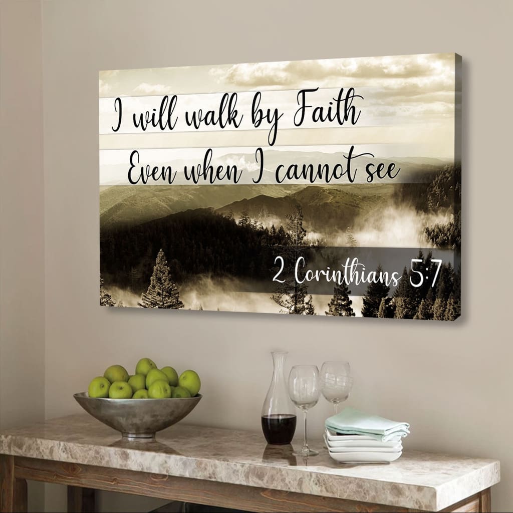 I Will Walk By Faith Even When I Cannot See Mountain Wall Art Canvas Print – Religious Wall Decor