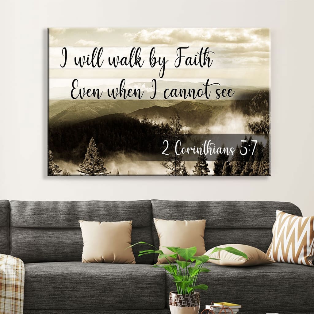 I Will Walk By Faith Even When I Cannot See Mountain Wall Art Canvas Print – Religious Wall Decor