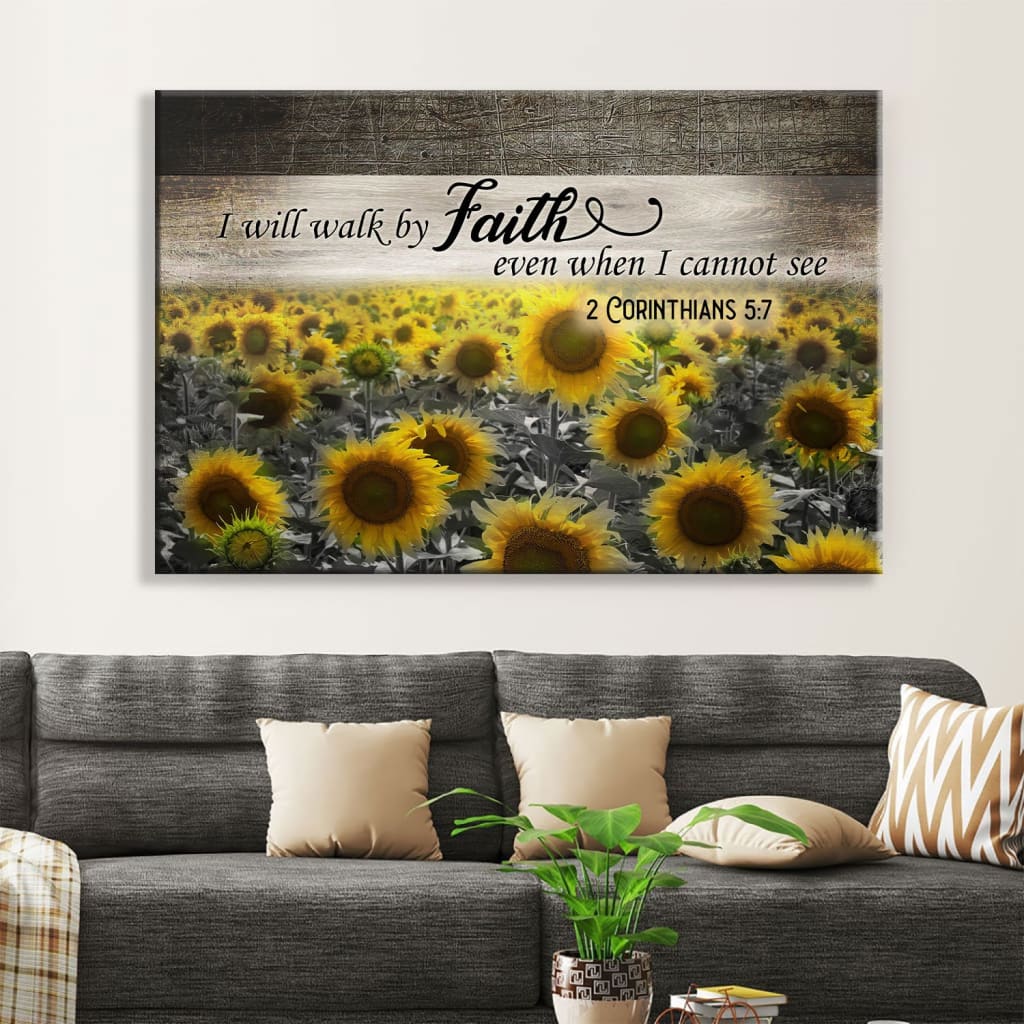 I Will Walk By Faith Even When I Cannot See, Sunflower, Wall Art Canvas – Religious Wall Decor