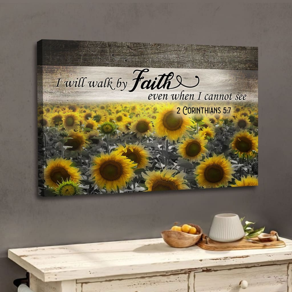 I Will Walk By Faith Even When I Cannot See, Sunflower, Wall Art Canvas – Religious Wall Decor