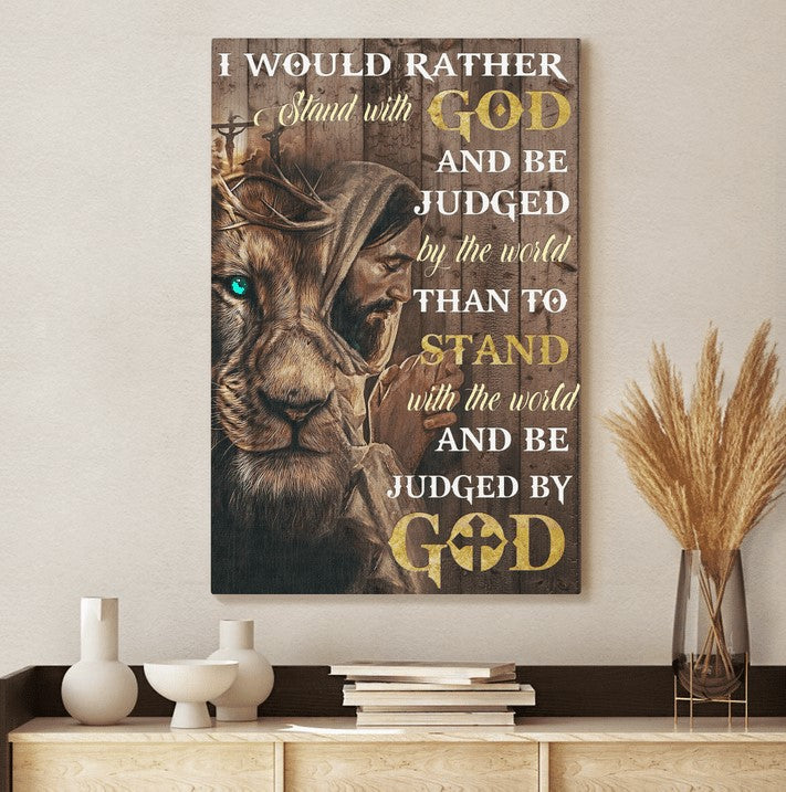 I Would Rather Stand With God Jesus Canvas Posters – Christian Wall Posters – Religious Wall Decor