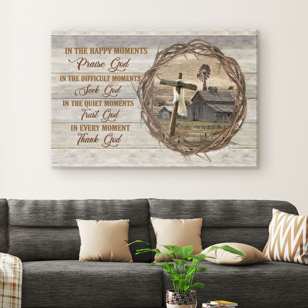 In Happy Moments Praise God Farmhouse Style Canvas Wall Art – Christian Canvas – Faith Canvas