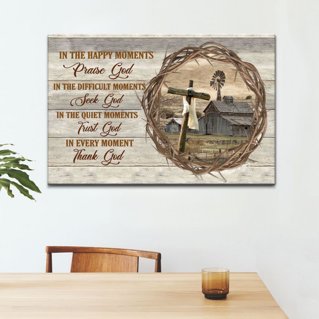 In Happy Moments Praise God Farmhouse Style Canvas Wall Art – Christian Canvas – Faith Canvas