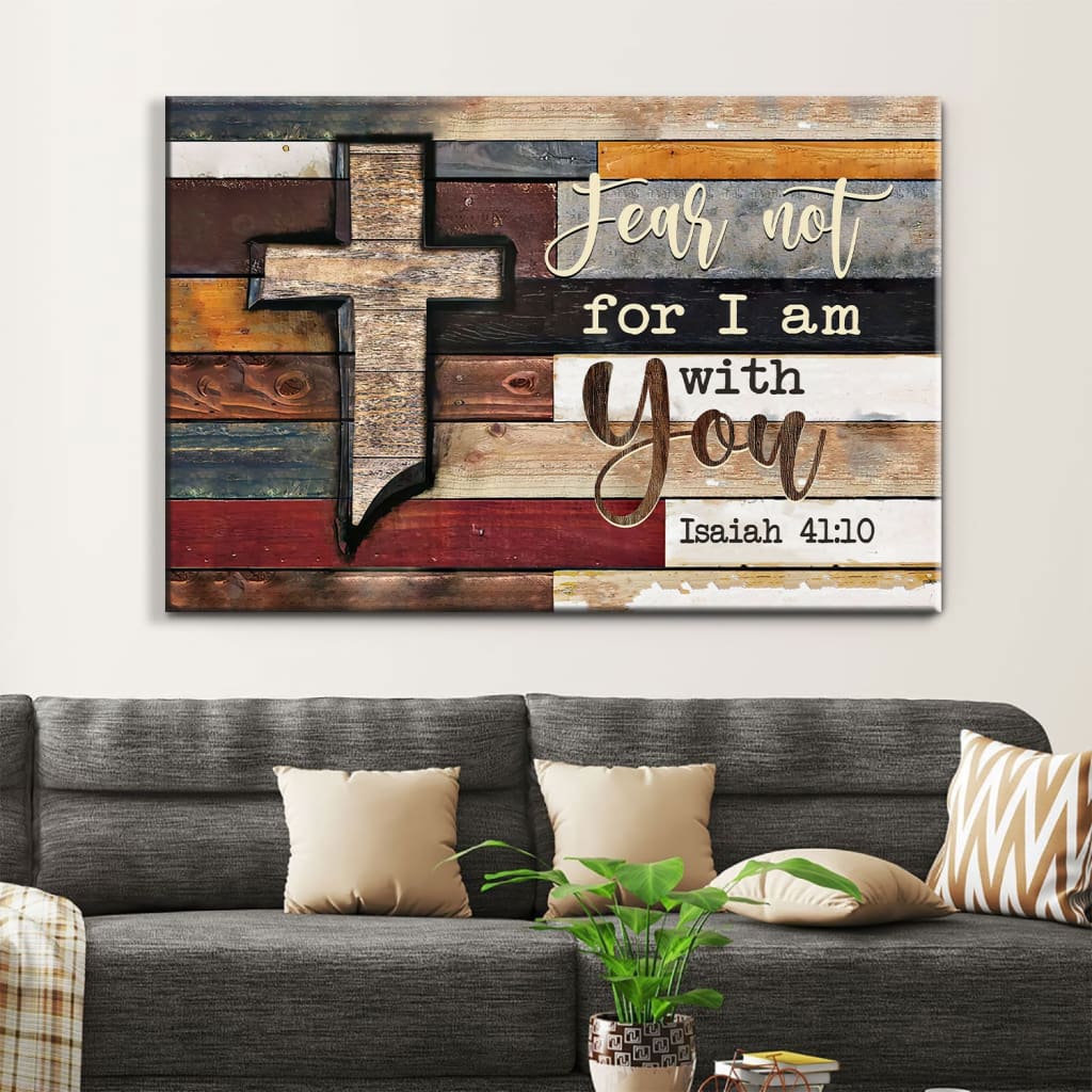 Isaiah 4110 Fear Not For I Am With You Rustic Farmhouse Wall Art Canvas – Religious Wall Decor