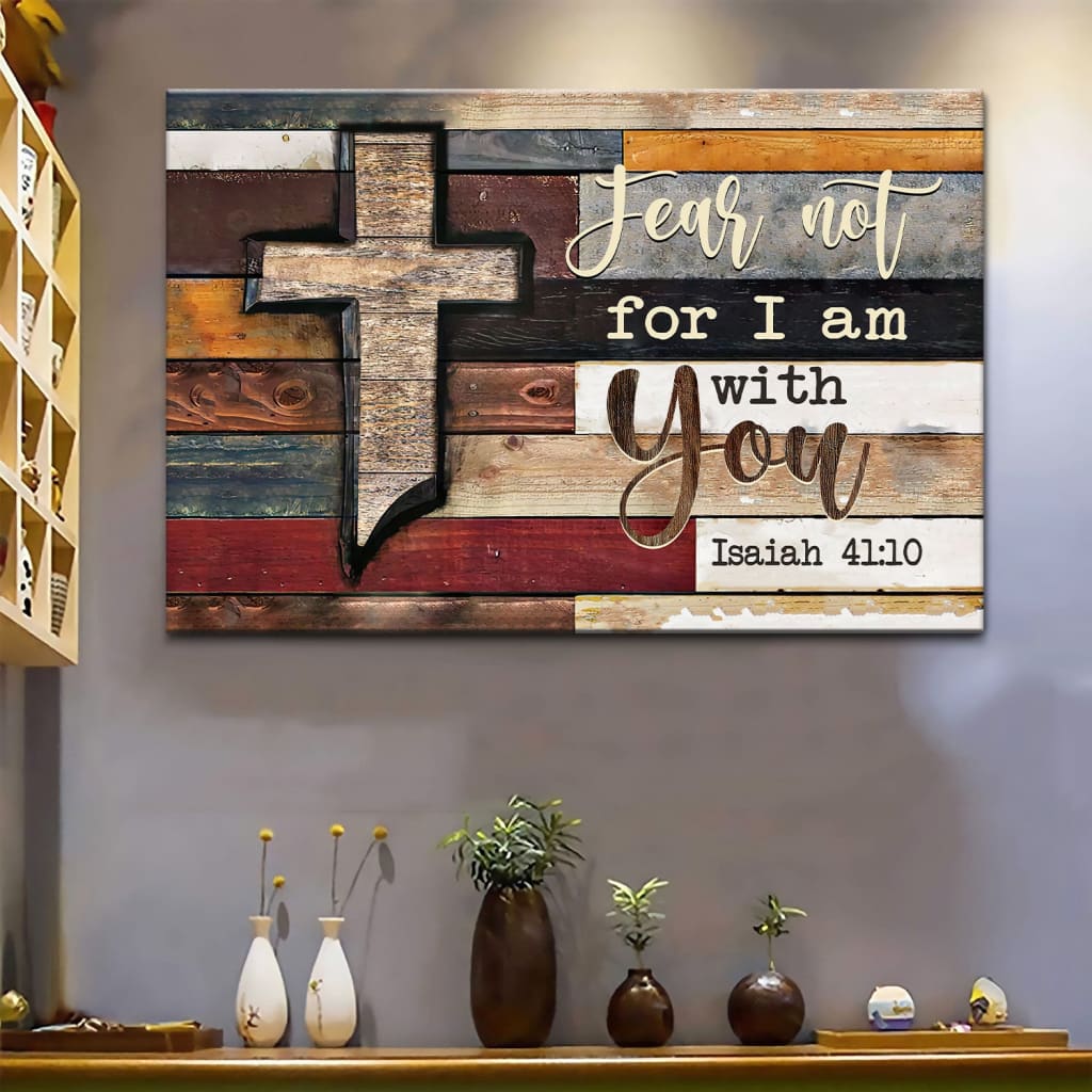 Isaiah 4110 Fear Not For I Am With You Rustic Farmhouse Wall Art Canvas – Religious Wall Decor