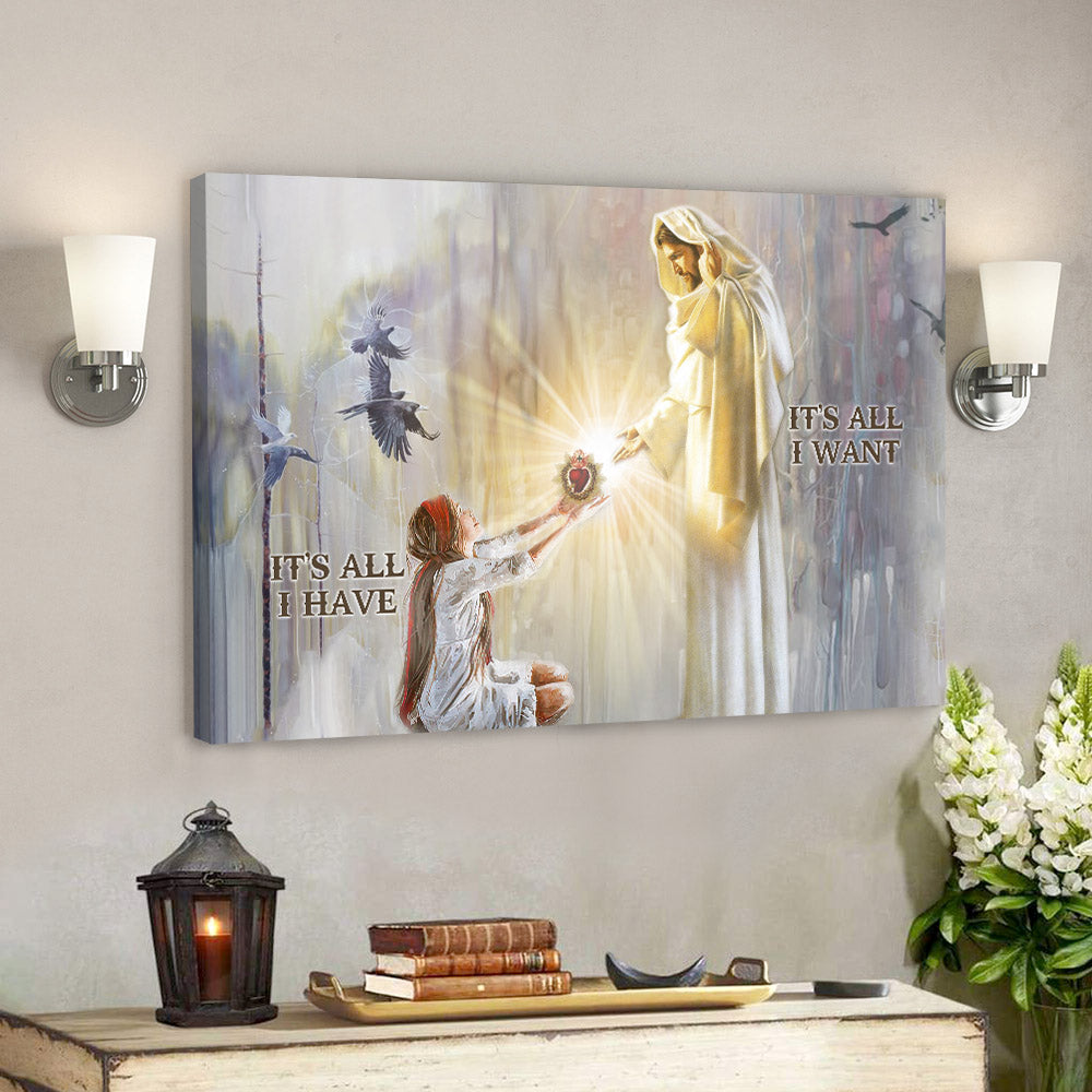 It’s All I Have – It’s All I Want – Jesus Pictures – Christian Canvas Prints – Faith Canvas