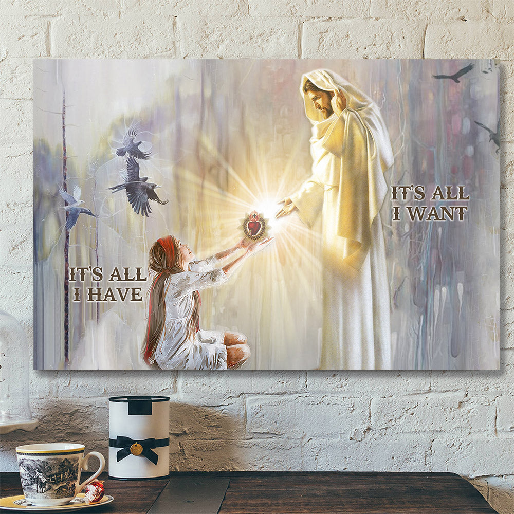 It’s All I Have – It’s All I Want – Jesus Pictures – Christian Canvas Prints – Faith Canvas