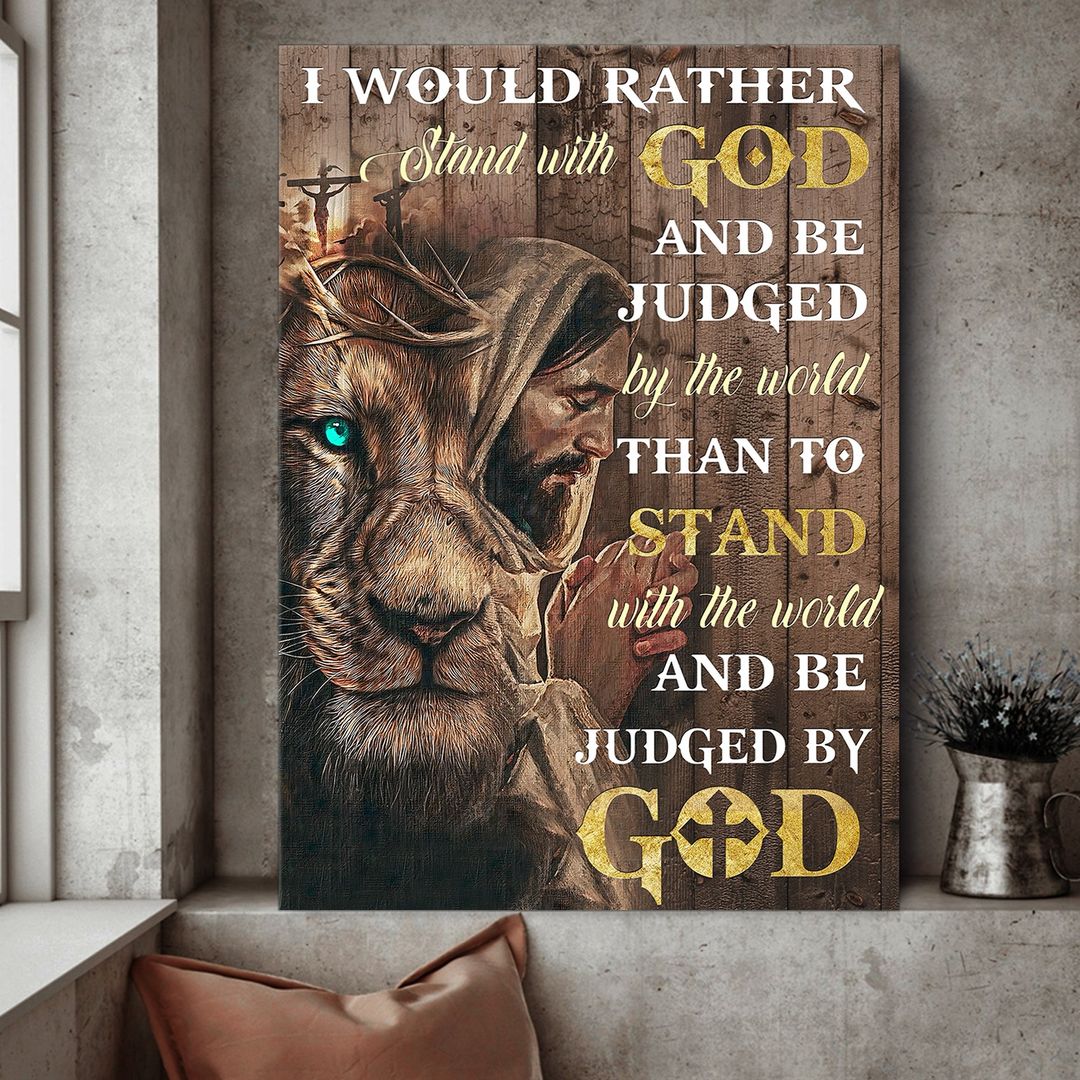 Jesus And Lion I Would Rather Stand With God Canvas Posters – Christian Wall Posters – Religious Wall Decor