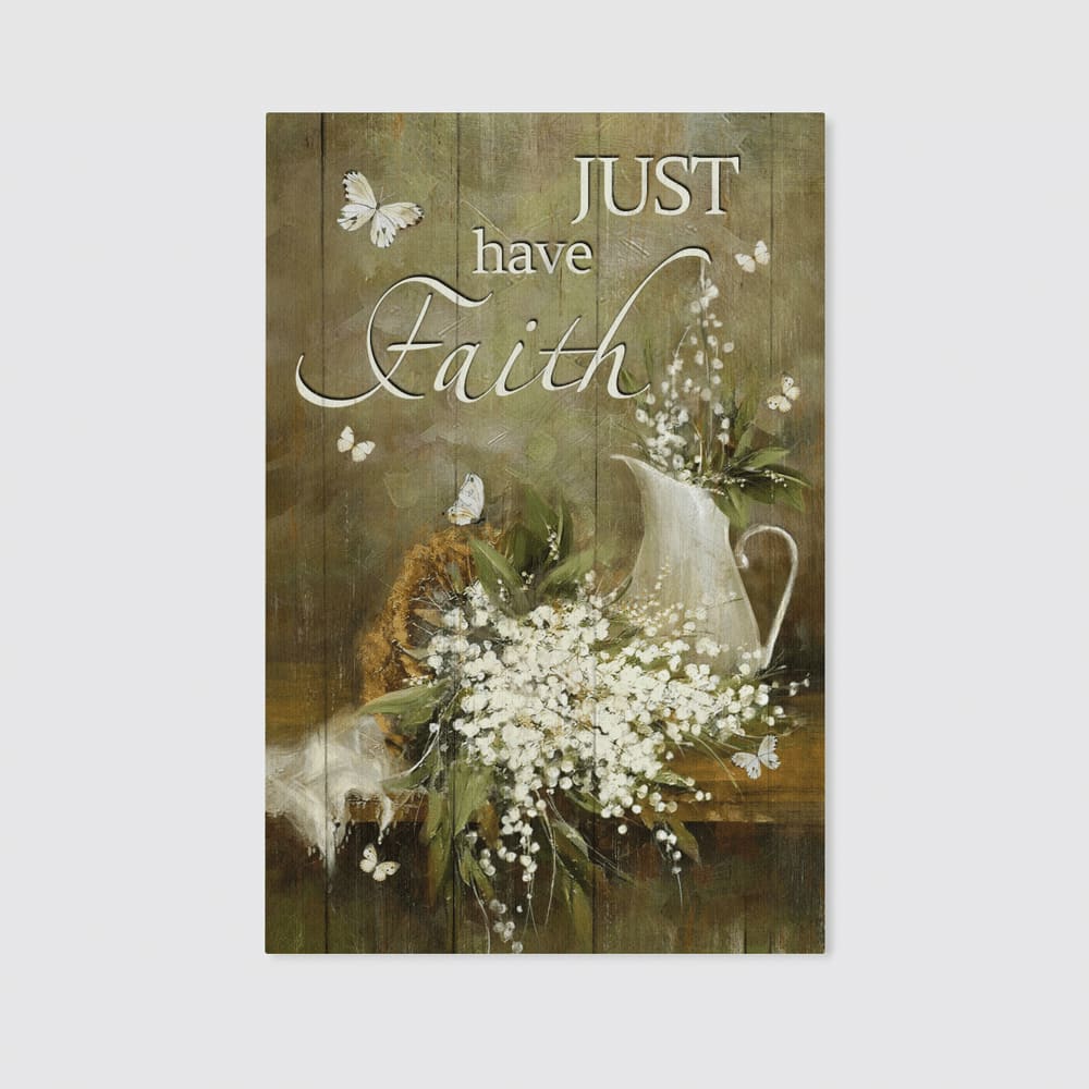 Jesus Baby Flower Just Have Faith Canvas Posters – Christian Wall Posters – Religious Wall Decor