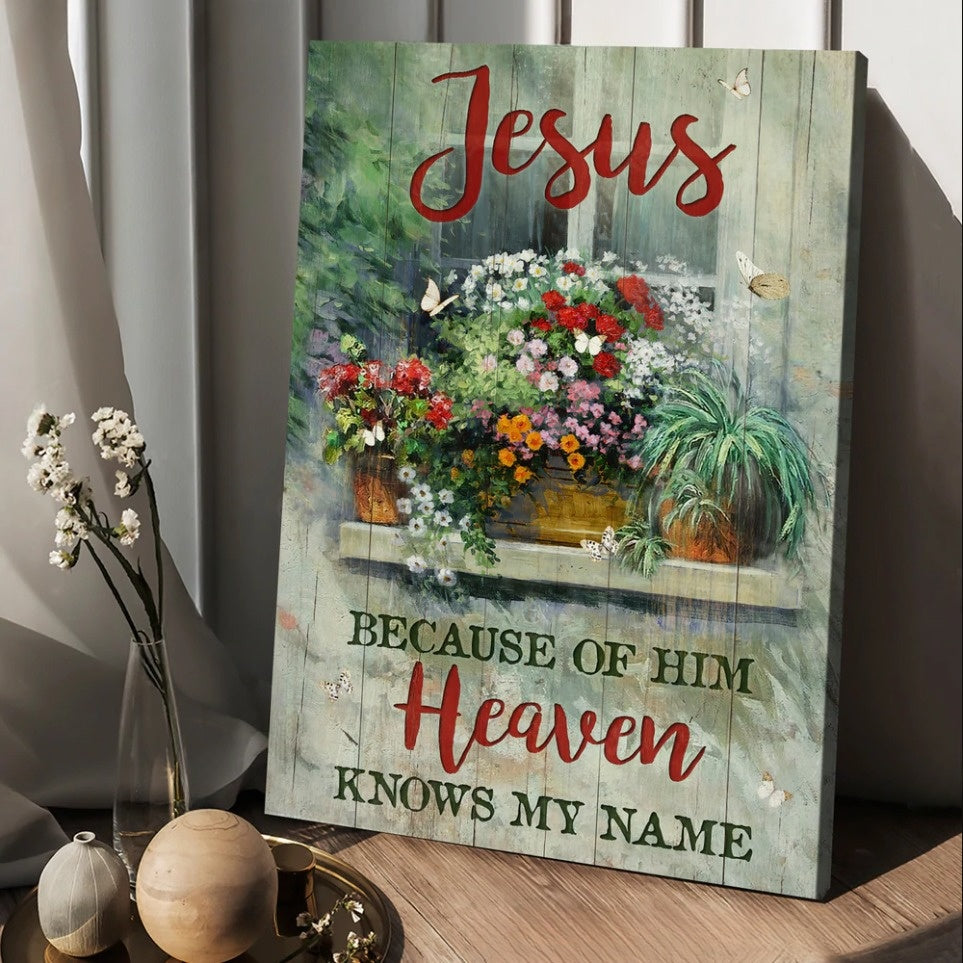 Jesus Because Of Him Heaven Knows My Name Canvas – Baby Flower Garden Vintage Window Canvas Posters – Christian Wall Posters – Religious Wall Decor