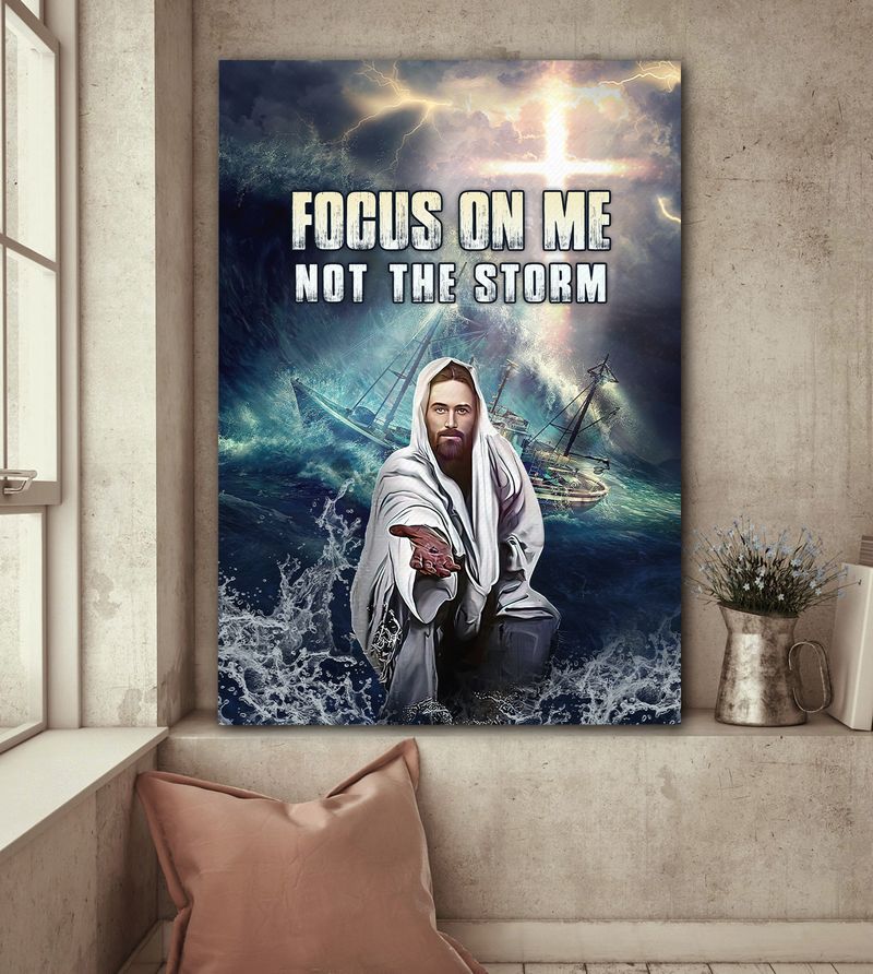 Jesus Focus On Me Not The Storm Canvas Posters – Christian Wall Posters – Religious Wall Decor