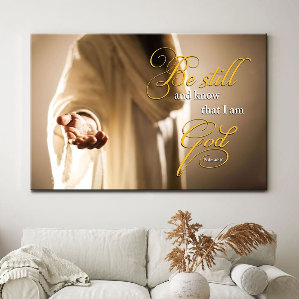 Jesus Hands Be Still & Know That I Am God Canvas Wall Art – Jesus Canvas Pictures – Christian Wall Posters