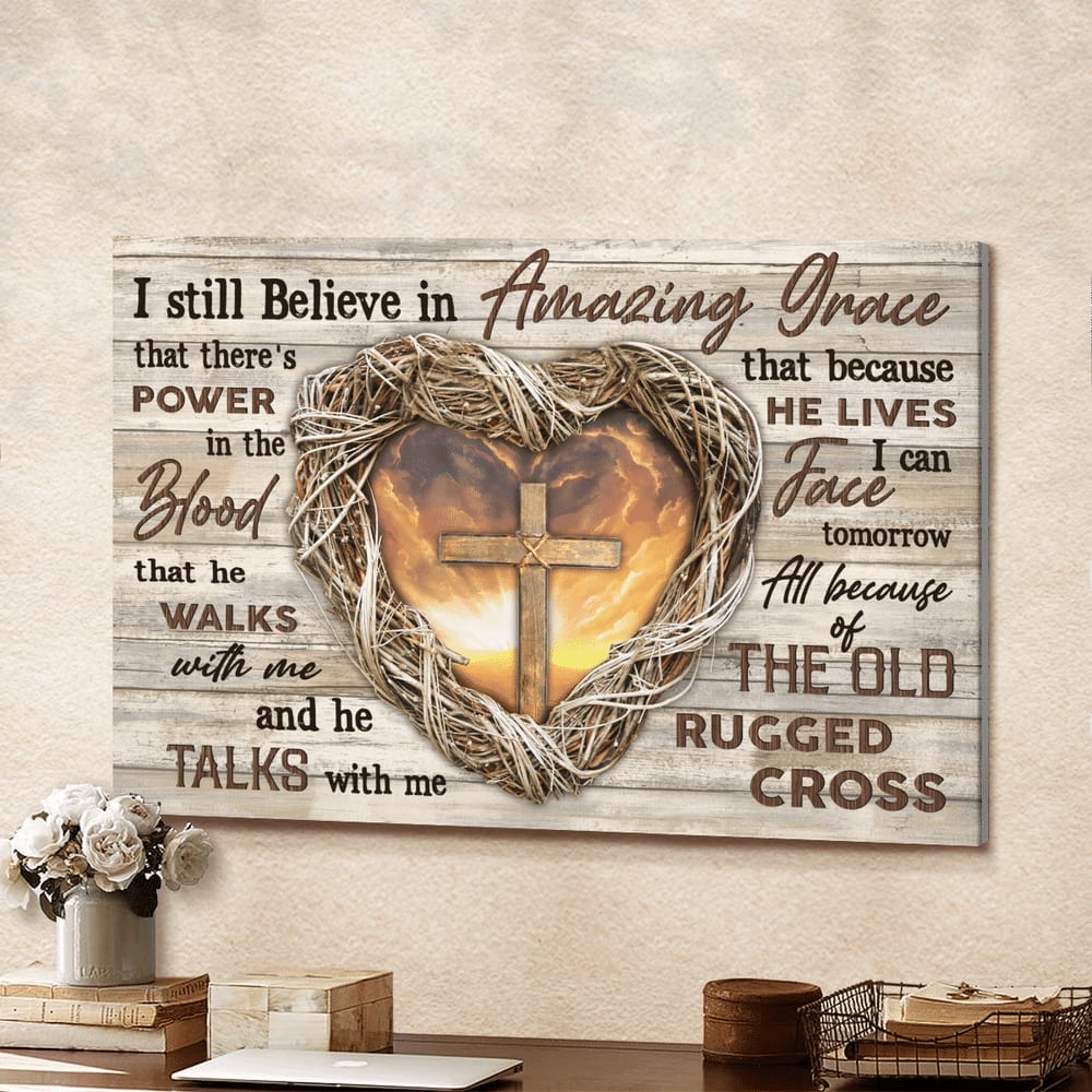 Jesus Heart Cross I Still Believe In Amazing Grace Canvas Wall Art – Jesus Canvas Pictures – Christian Wall Posters