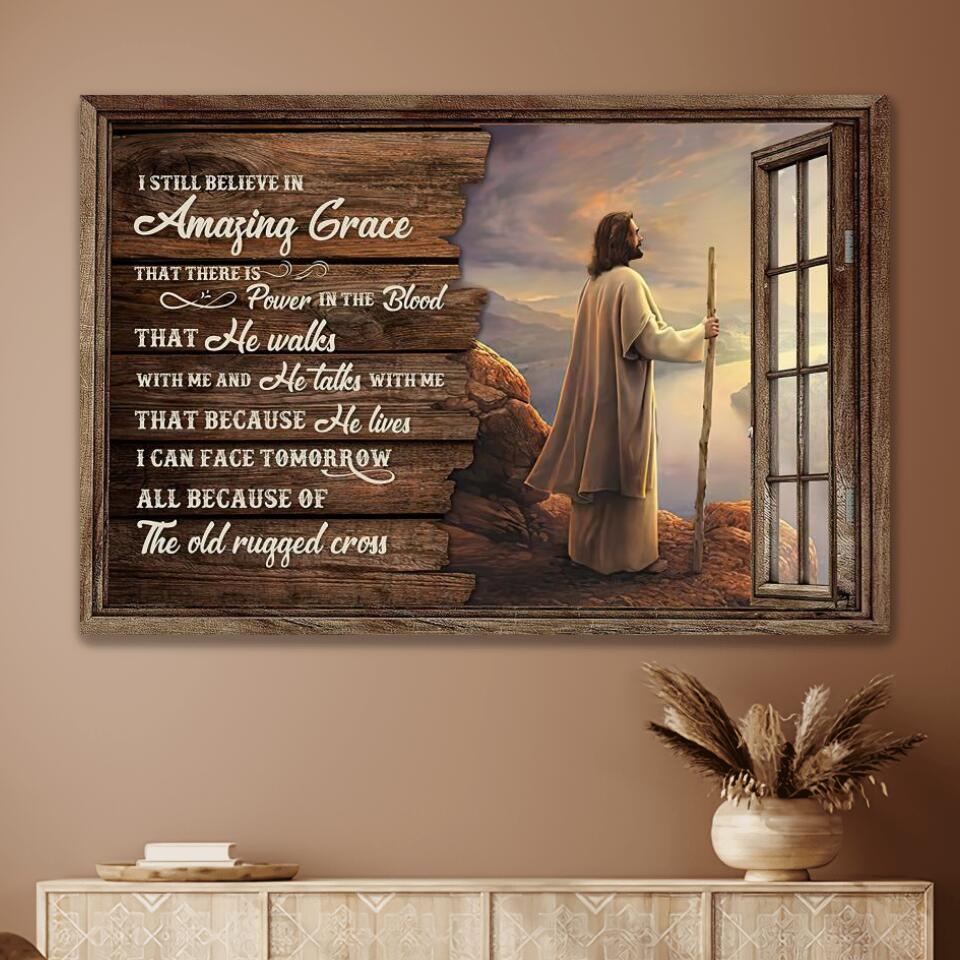 Jesus I Still Believe In Amazing Grace That There Is Canvas Wall Art – Jesus Canvas Pictures – Christian Wall Posters