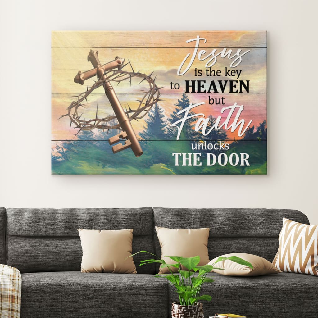 Jesus Is The Key To Heaven But Faith Unlocks The Door Canvas Wall Art – Christian Canvas – Faith Canvas