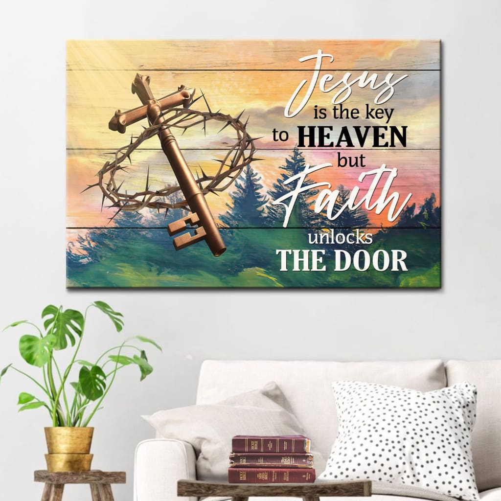 Jesus Is The Key To Heaven But Faith Unlocks The Door Canvas Wall Art – Christian Canvas – Faith Canvas