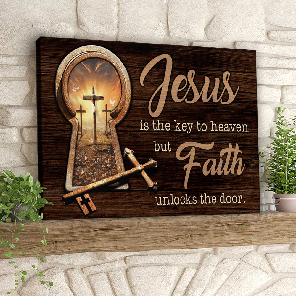 Jesus Is The Key To Heaven But Faith Unlocks The Door – Christian Canvas Prints – Faith Canvas – Bible Verse Canvas