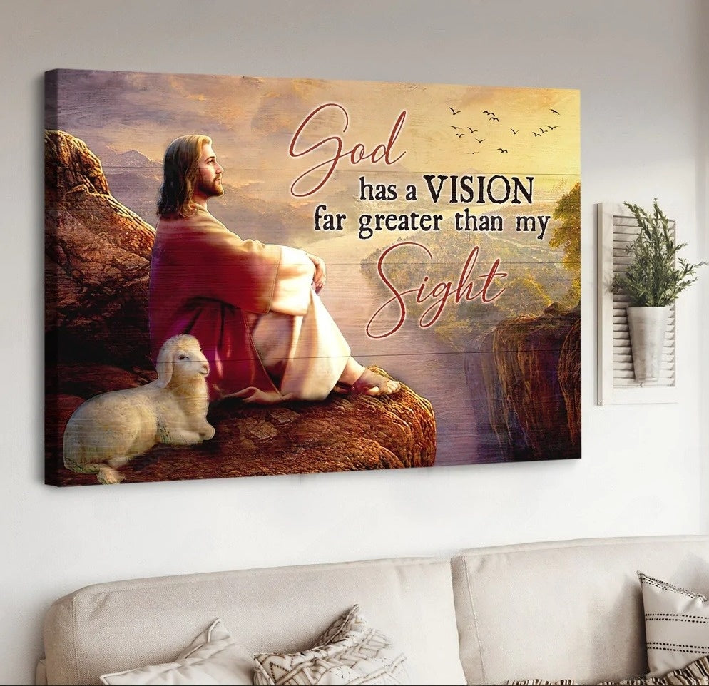 Jesus Lamb Of God God Has A Vision Far Greater Than My Sight Canvas Wall Art – Jesus Canvas Pictures – Christian Wall Posters