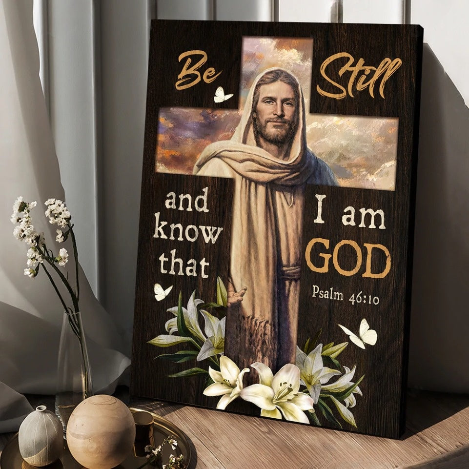 Jesus Lily Flowers Cross Be Still And Know That I Am God Canvas Posters – Christian Wall Posters – Religious Wall Decor