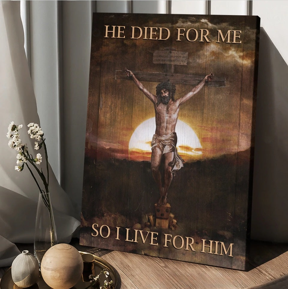 Jesus Sunset He Died For Me So I Live For Him Canvas Wall Art – Christian Wall Posters – Religious Wall Decor