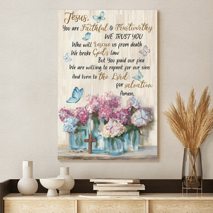 Jesus You Are Faithful And Trust Worthy Jesus Canvas Wall Art – Christian Wall Posters – Religious Wall Decor