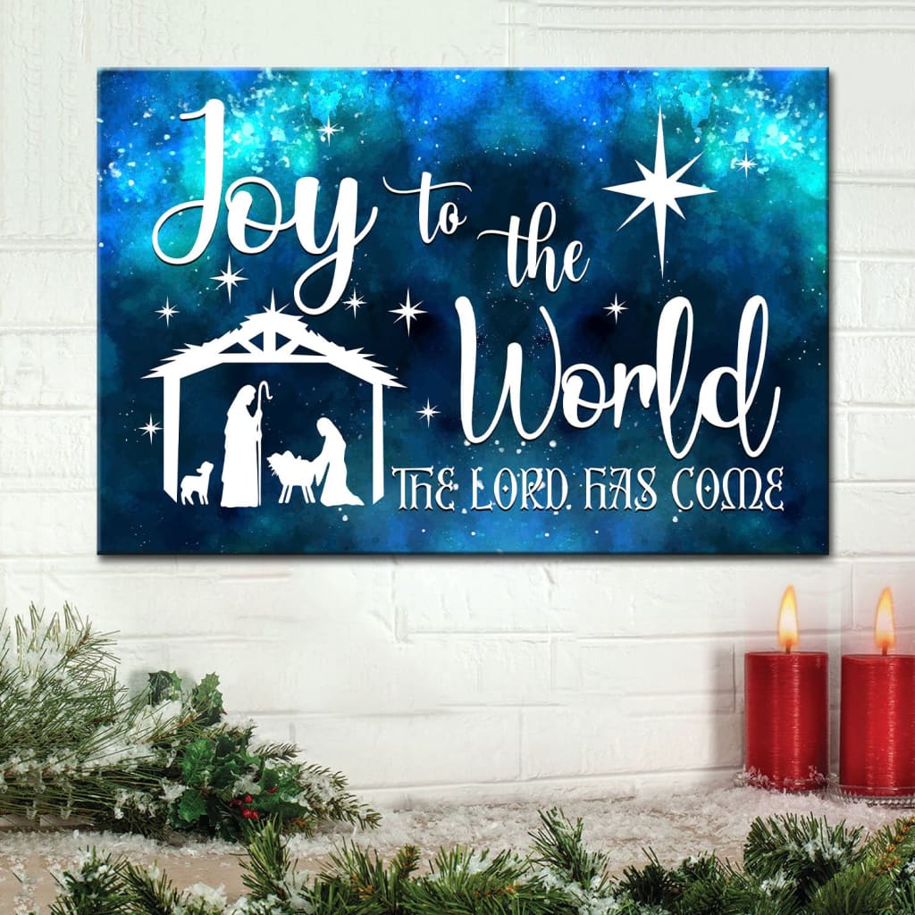 Joy To The World The Lord Has Come Christian Christmas Wall Art Canvas Print – Religious Wall Decor