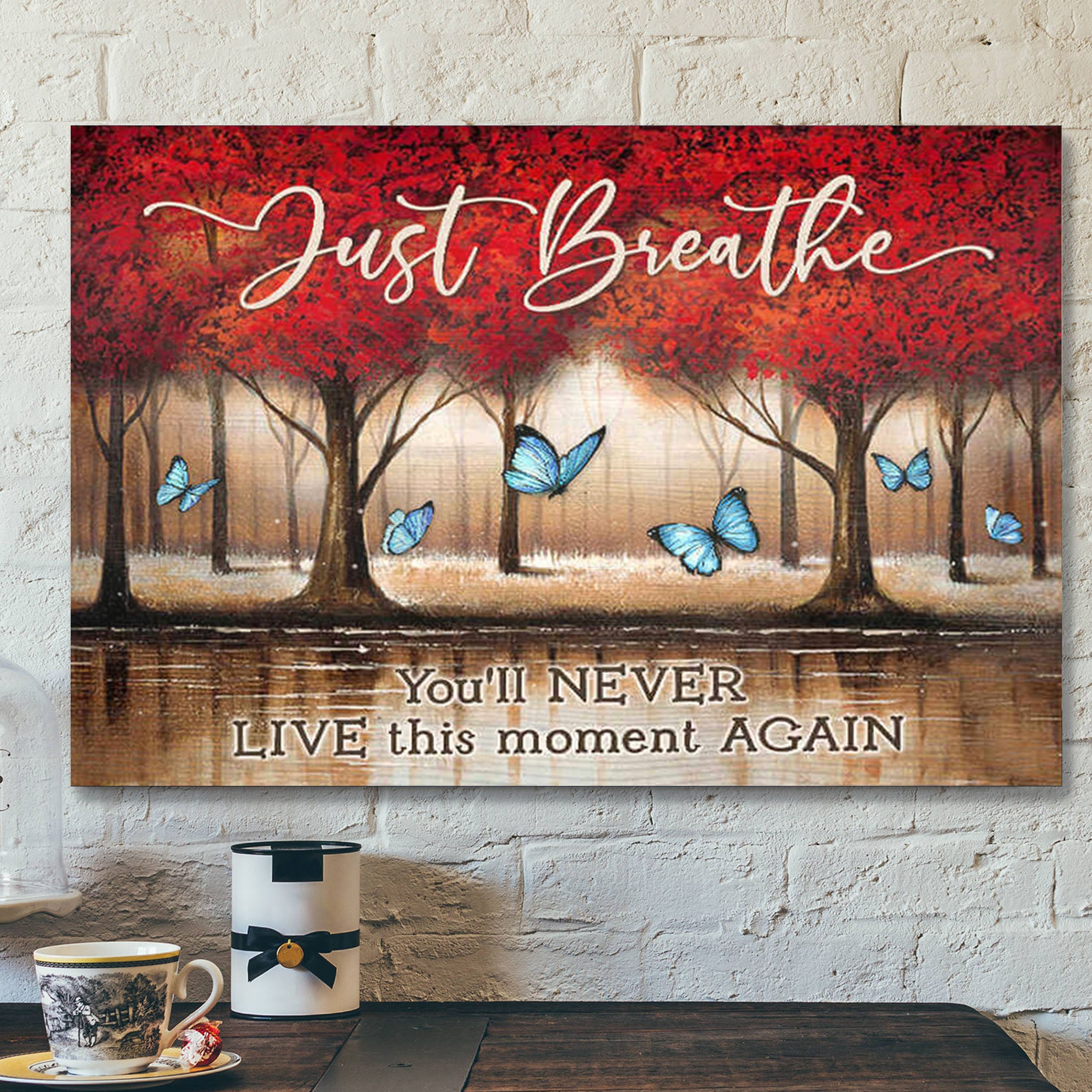 Just Breathe You’ll Never Live This Moment Again – Bible Verse Canvas – Scripture Canvas Wall Art