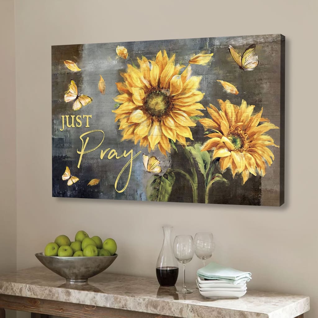 Just Pray Sunflower Butterfly Christian Wall Art Canvas – Religious Wall Decor