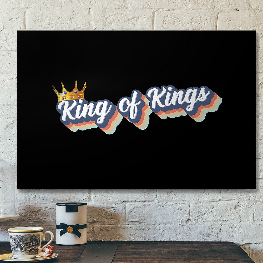 King Of Kings – Christian Wall Decor – Christian Artwork – Religious Wall Decor – Faith Canvas Wall Art – Scripture Wall Art