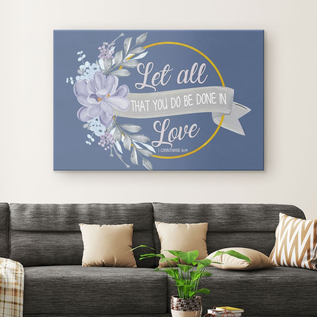 Let All That You Do Be Done In Love Canvas Wall Art – Christian Canvas – Faith Canvas