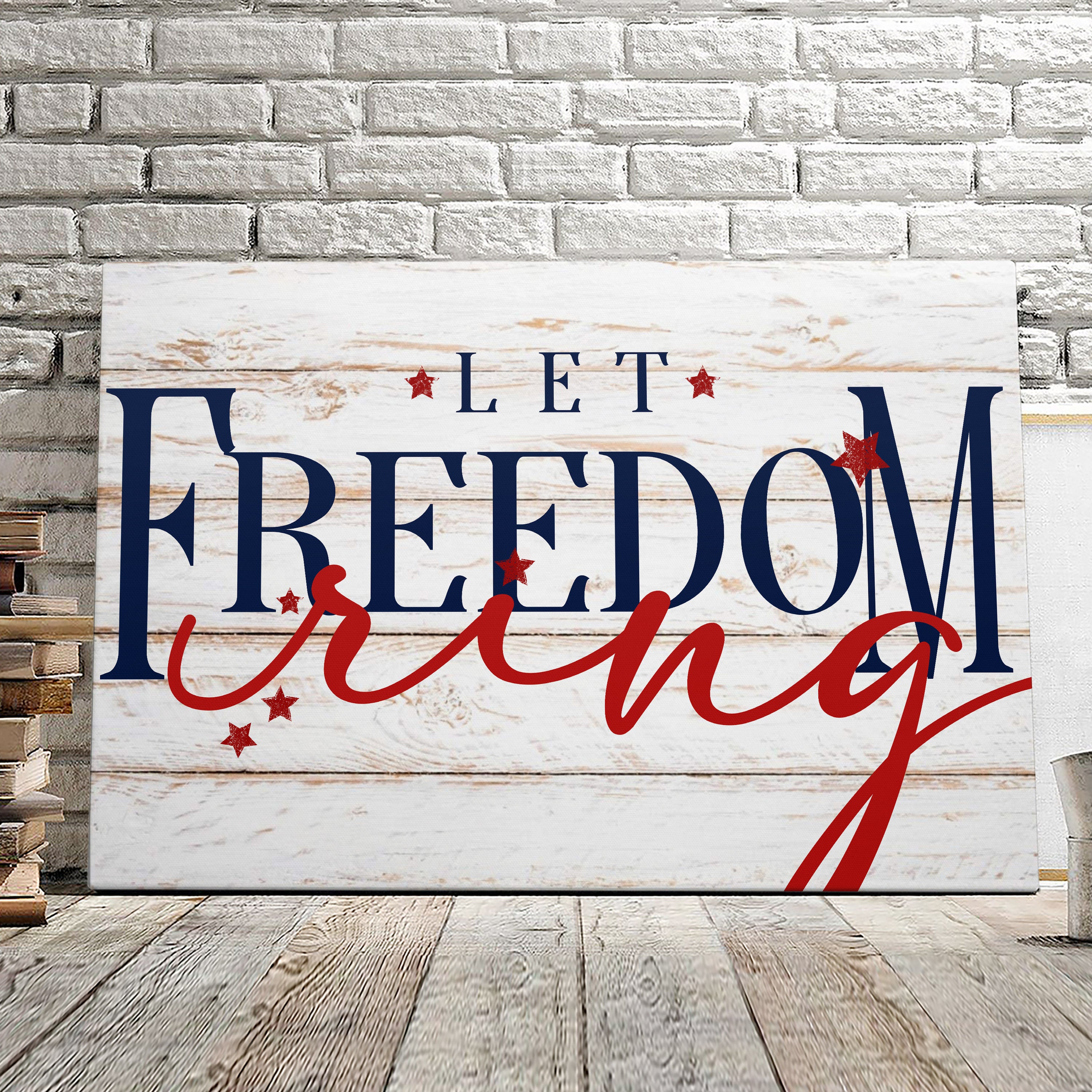 Let Freedom Ring – Fourth Of July Paintings – Independence Day Canvas Wall Art