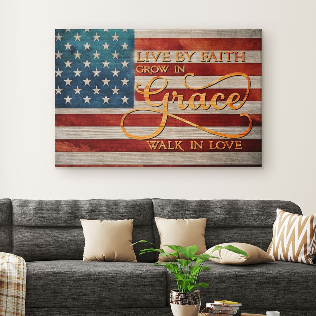 Live By Faith Grow In Grace Walk In Love American Canvas Wall Art – Christian Canvas – Faith Canvas