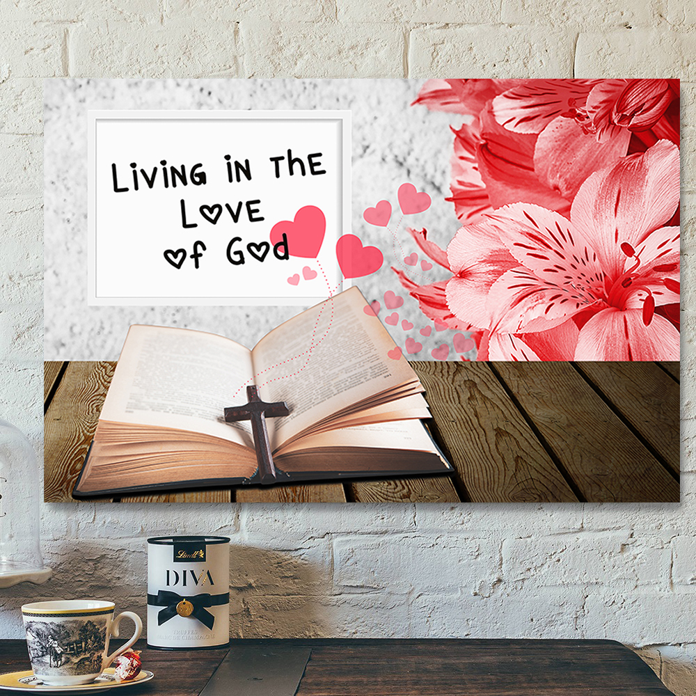 Living In The Love Of God – Jesus Christ Poster – Jesus Poster – Jesus Canvas Wall Art – Bible Verse Canvas Wall Art – Scripture Canvas