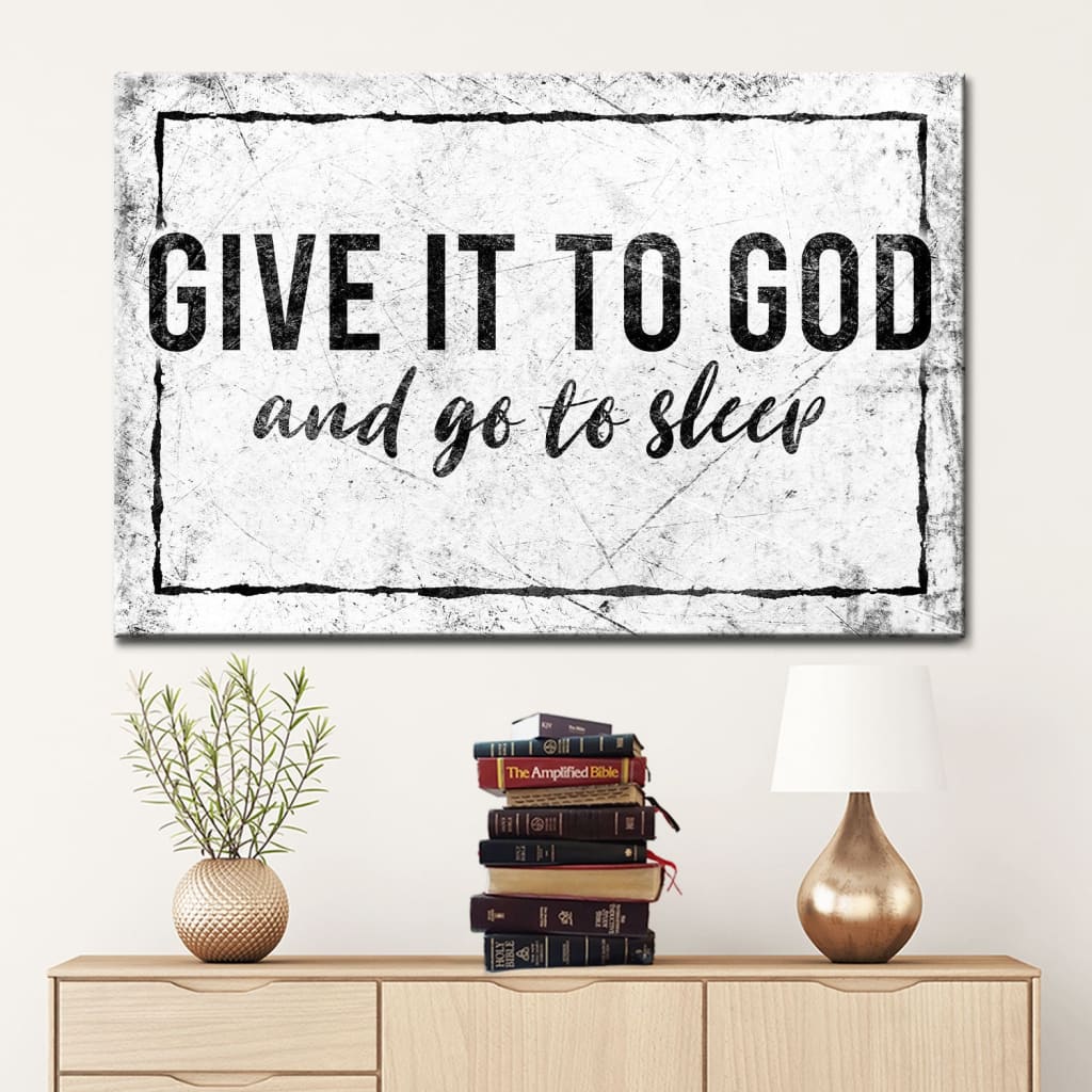 Modern Farmhouse, Give It To God And Go To Sleep Wall Art Canvas Print – Religious Wall Decor