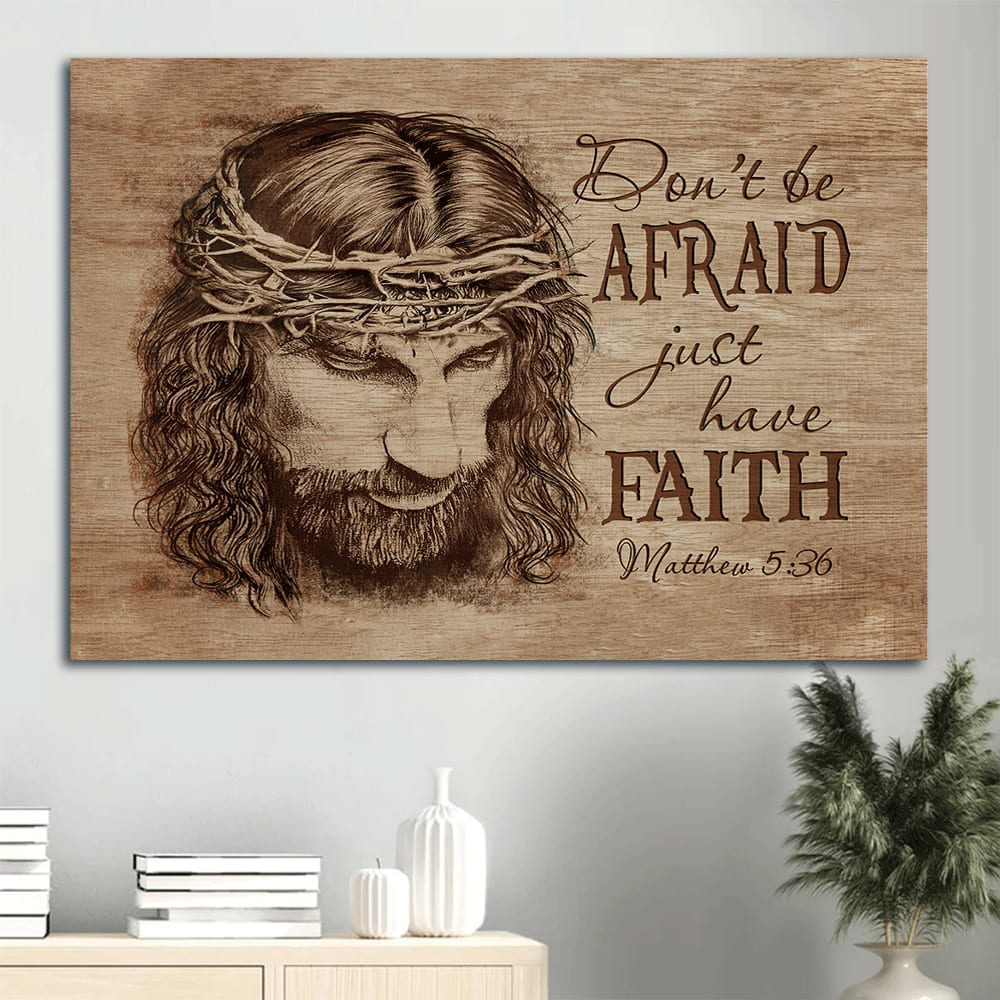 Motivational Quote Gift For Religious Chiristian Don’t Be Afraid Just Have Faith Canvas Wall Art – Christian Wall Decor