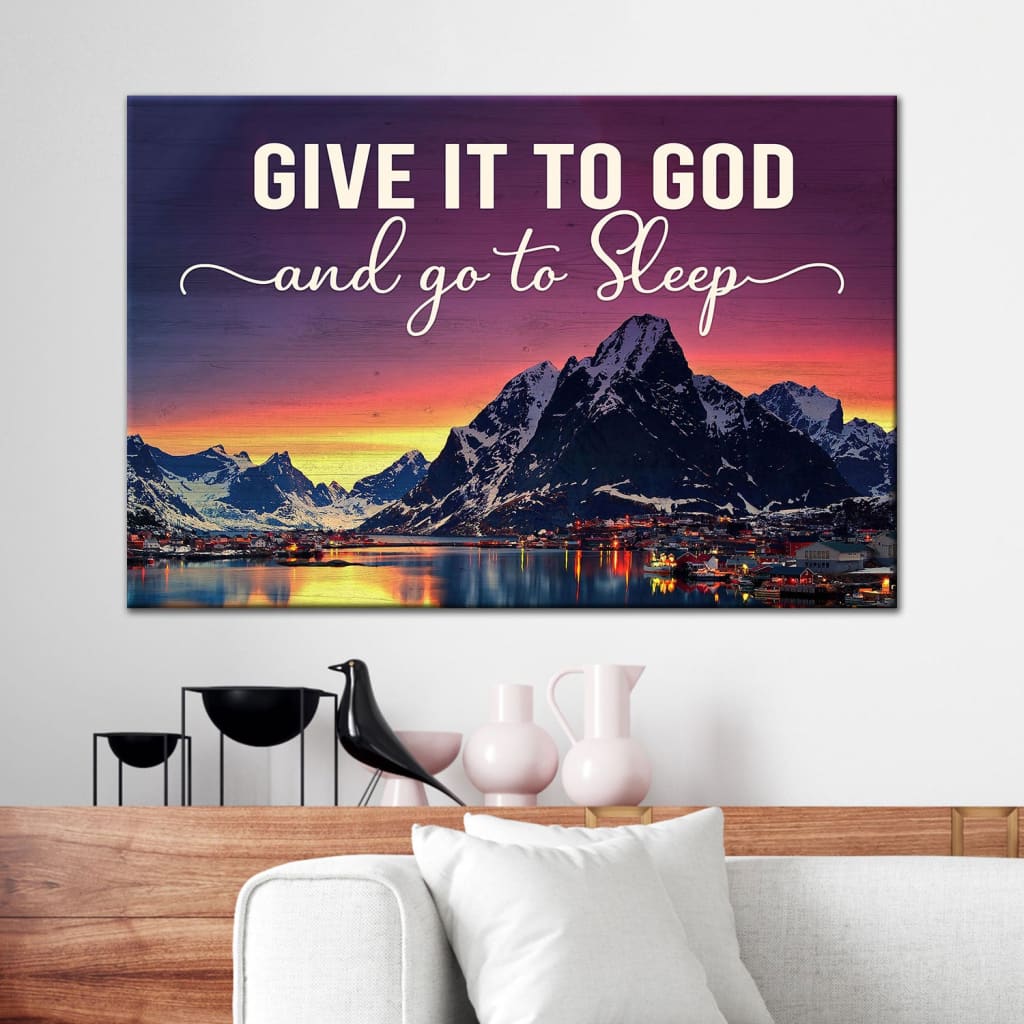 Mountain Sunset Give It To God And Go To Sleep Wall Art Canvas Print – Religious Wall Decor